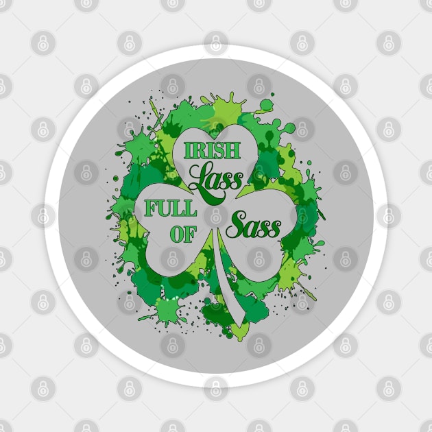 Irish Lass Full Of Sass - St Patrick's Day fun Magnet by RKP'sTees